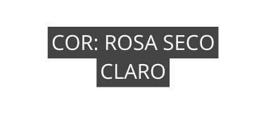 COR ROSA SECO CLARO
