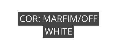 COR MARFIM OFF WHITE