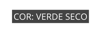 COR VERDE SECO